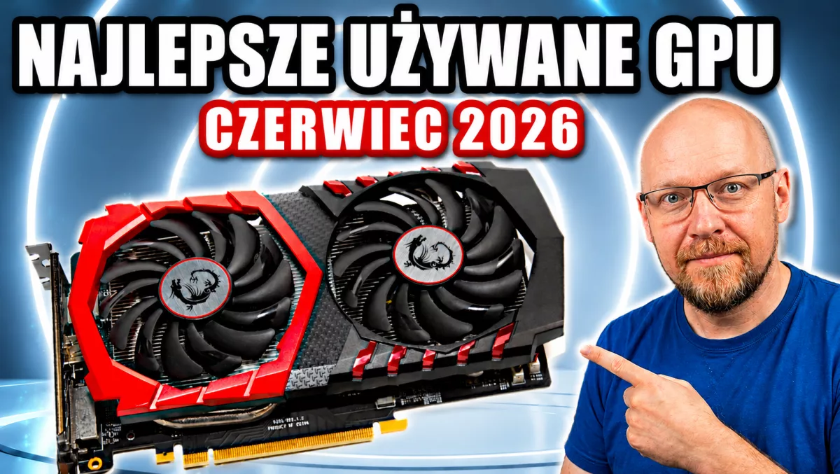 Używane Karty Graficzne - Co wybrać czerwiec 2026